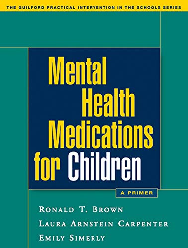 Beispielbild fr Mental Health Medications for Children: A Primer (The Guilford Practical Intervention in the Schools Series) zum Verkauf von SecondSale