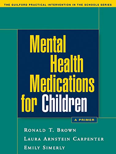 Stock image for Mental Health Medications for Children: A Primer (The Guilford Practical Intervention in the Schools Series) for sale by SecondSale