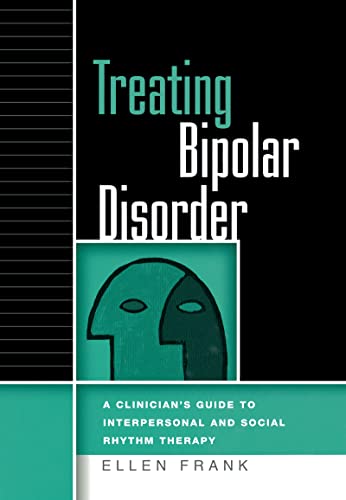 Imagen de archivo de Treating Bipolar Disorder : A Clinician's Guide to Interpersonal and Social Rhythm Therapy a la venta por Better World Books: West
