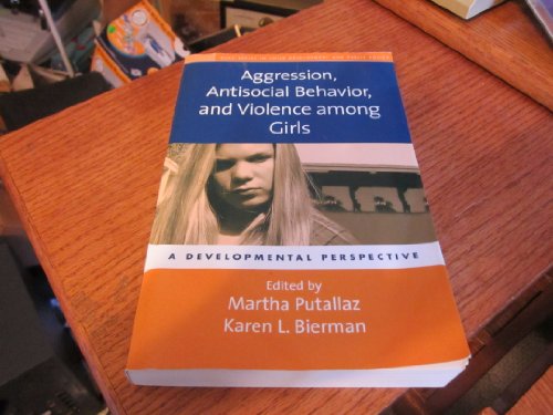 Stock image for Aggression, Antisocial Behavior, And Violence Among Girls: A Developmental Perspective Reid, John B.; Bierman, Karen L. and Putallaz, Martha for sale by Aragon Books Canada