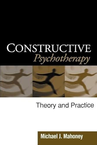 Constructive Psychotherapy: Theory and Practice (9781593852344) by Mahoney, Michael J.