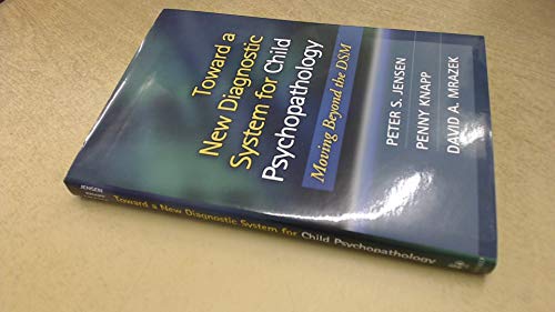 Imagen de archivo de Toward a New Diagnostic System for Child Psychopathology: Moving Beyond the DSM a la venta por BooksRun