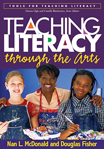 Teaching Literacy through the Arts (Tools for Teaching Literacy) (9781593852801) by McDonald, Nan L.; Fisher, Douglas