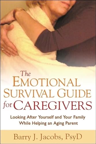 Stock image for The Emotional Survival Guide for Caregivers: Looking After Yourself and Your Family While Helping an Aging Parent for sale by More Than Words