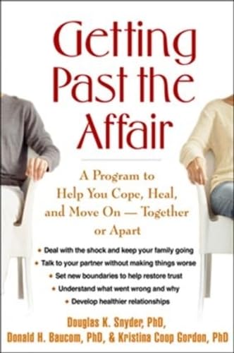 9781593853570: Getting Past the Affair: A Program to Help You Cope, Heal, And Move on- Together or Apart