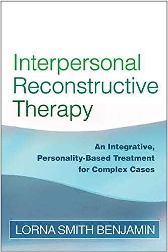 Interpersonal Reconstructive Therapy: An Integrative, Personality-Based Treatment for Complex Cases (9781593853822) by Benjamin, Lorna Smith