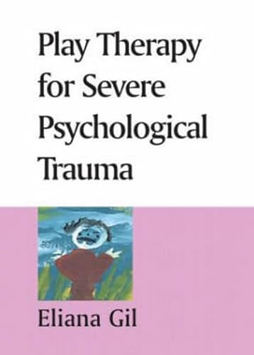 9781593854225: Play Therapy for Severe Psychological Trauma