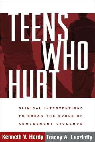 9781593854409: Teens Who Hurt: Clinical Interventions to Break the Cycle of Adolescent Violence