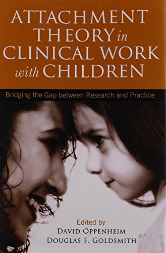 Stock image for Attachment Theory in Clinical Work with Children : Bridging the Gap Between Research and Practice for sale by Better World Books