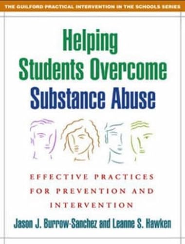 Beispielbild fr Helping Students Overcome Substance Abuse: Effective Practices for Prevention and Intervention (The Guilford Practical Intervention in the Schools Series) zum Verkauf von BooksRun