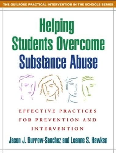 Stock image for Helping Students Overcome Substance Abuse: Effective Practices for Prevention and Intervention (The Guilford Practical Intervention in the Schools Series) for sale by SecondSale
