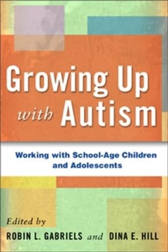 Imagen de archivo de Growing up with Autism : Working with School-Age Children and Adolescents a la venta por Better World Books