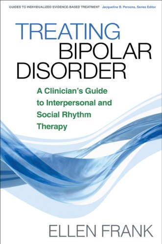 9781593854652: Treating Bipolar Disorder: A Clinician's Guide to Interpersonal and Social Rhythm Therapy (Guides to Individualized Evidence-Based Treatment)