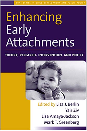 Beispielbild fr Enhancing Early Attachments: Theory, Research, Intervention, and Policy (The Duke Series in Child Development and Public Policy) zum Verkauf von Goodwill Books