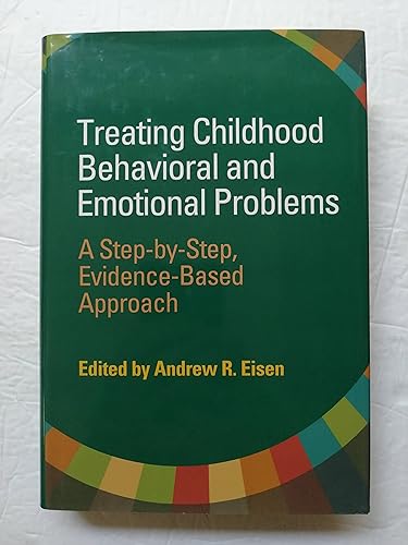 Stock image for Treating Childhood Behavioral and Emotional Problems: A Step-by-Step, Evidence-Based Approach for sale by Wonder Book