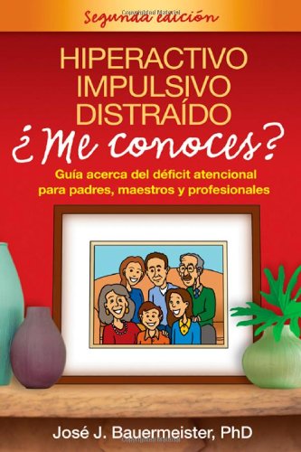 9781593855994: Hiperactivo, impulsivo, distraido, me conoces?/ Hyperactive, Impulsive, Distracted, Do You Know Me?: Guia acerca del deficit atencional para padres, ... for Parents, Teachers and Professionals