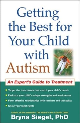 Stock image for Getting the Best for Your Child with Autism: An Expert's Guide to Treatment for sale by ThriftBooks-Atlanta
