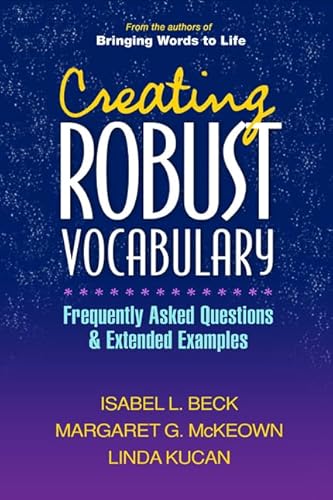 Stock image for Creating Robust Vocabulary: Frequently Asked Questions and Extended Examples (Solving Problems in the Teaching of Literacy) for sale by SecondSale