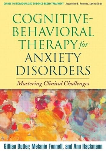 Cognitive-Behavioral Therapy for Anxiety Disorders: Mastering Clinical Challenges (Hardcover) - Gillian Butler