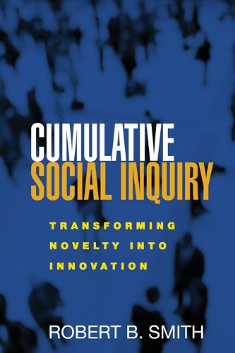 Cumulative Social Inquiry: Transforming Novelty into Innovation - Smith, Robert B.