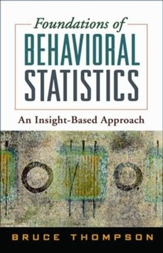 Foundations of Behavioral Statistics: An Insight-Based Approach - Thompson, Bruce