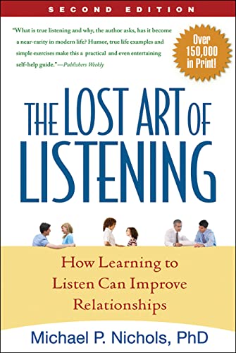 The Lost Art of Listening, Second Edition: How Learning to Listen Can Improve Relationships (9781593859862) by Nichols, Michael P.