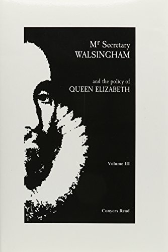 Mr. Secretary Walsingham and the Policy of Queen Elizabeth (3 volume set, complete)