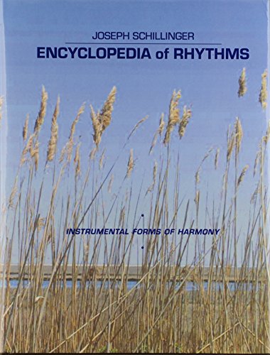 Imagen de archivo de Encyclopedia of rhythms : instrumental forms of harmony : a massive collection of rhythm patterns (evolved according to the Schillinger theory of interference) arranged in instrumental form a la venta por Rose's Books IOBA