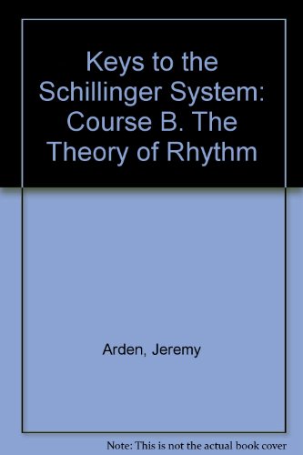 Keys to the Schillinger System: Course B. The Theory of Rhythm