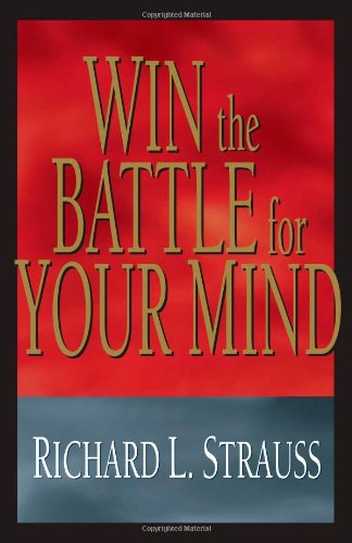 9781593870416: Win the Battle for Your Mind by Richard L. Strauss Published by ECS Ministries (2005) Paperback