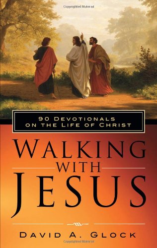 Stock image for Walking with Jesus: 90 Devotionals on the Life of Christ for sale by ThriftBooks-Dallas