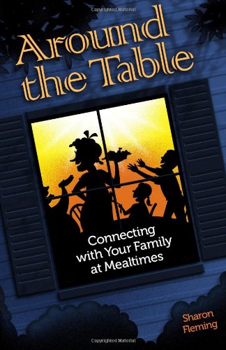 Around the Table: Connecting with Your Family at Mealtimes (9781593871567) by Sharon Fleming