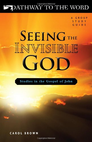 Stock image for Seeing the Invisible God: Studies in the Gospel of John for sale by HPB-Emerald