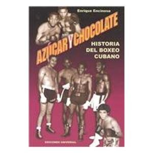 9781593880149: Azucar Y Chocolate: Historia Del Boxeo Cubano