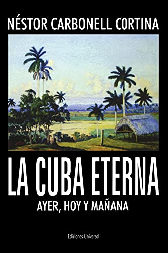 Beispielbild fr La Cuba Eterna: Ayer, Hoy Y Manana zum Verkauf von Best and Fastest Books