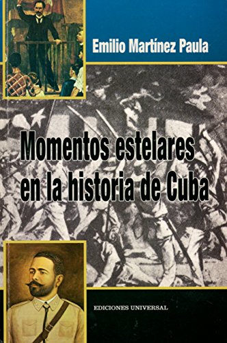 Beispielbild fr Momentos estelares en la historia de Cuba/ Stellar moments in the history of Cuba (Cuba Y Sus Jueces) (Spanish Edition) zum Verkauf von HPB-Red