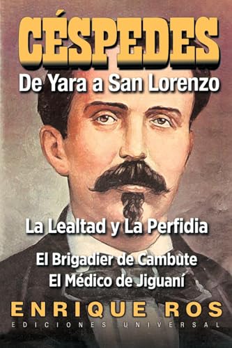 Stock image for Carlos Manuel de Cespedes: De Yara a San Lorenzo (Spanish Edition) for sale by Irish Booksellers