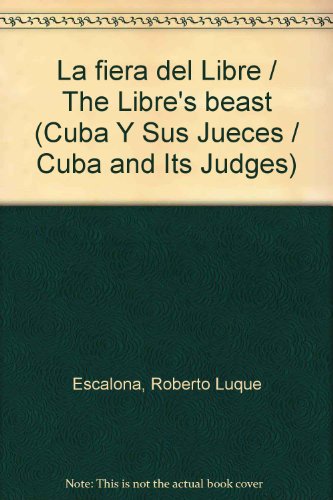 Stock image for La fiera del Libre (Cuba Y Sus Jueces / Cuba and Its Judges) (Spanish Edition) for sale by ThriftBooks-Dallas