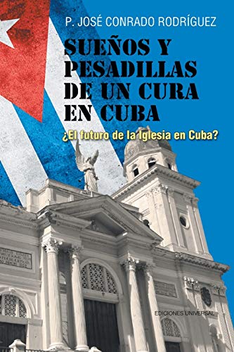 Beispielbild fr SUEOS Y PESADILLAS DE UN CURA EN CUBA: EL FUTURO DE LA IGLESIA EN CUBA? zum Verkauf von medimops