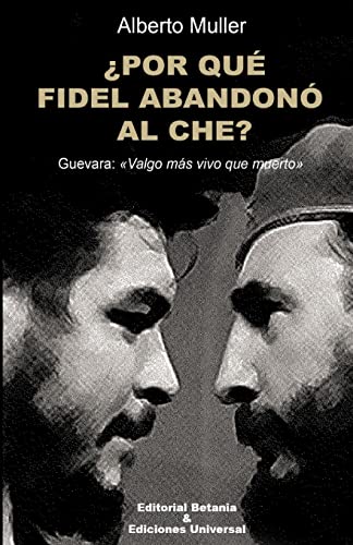 Beispielbild fr ¿POR QU FIDEL ABANDON" AL CHE? Guevara: Valgo más vivo que muerto zum Verkauf von WorldofBooks
