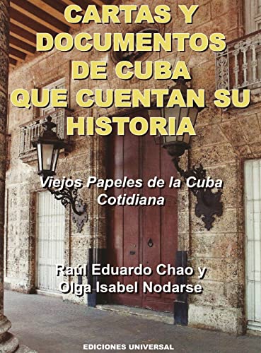 Imagen de archivo de CARTAS Y DOCUMENTOS DE CUBA QUE CUENTAN SU HISTORIA. Viejos Papeles de la Cuba Cotidiana (Spanish Edition) a la venta por Russell Books