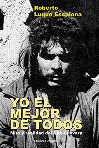 Stock image for YO EL MEJOR DE TODOS. Mito y Realidad del Che Guevara -Language: spanish for sale by GreatBookPrices
