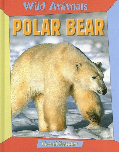 Polar Bear (Wild Animals) (9781593891947) by Bender, Lionel