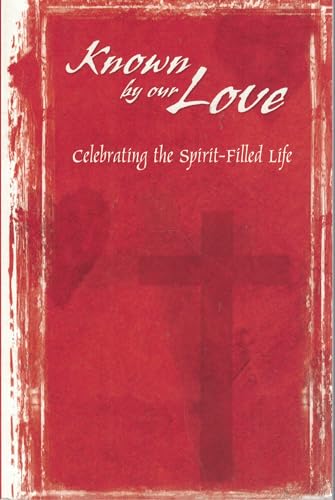 Imagen de archivo de Known by Our Love : Celebrating the Spirit-Filled Life a la venta por Better World Books