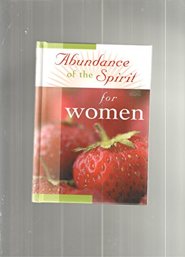 Imagen de archivo de Abundance of the Spirit for Women a la venta por Half Price Books Inc.