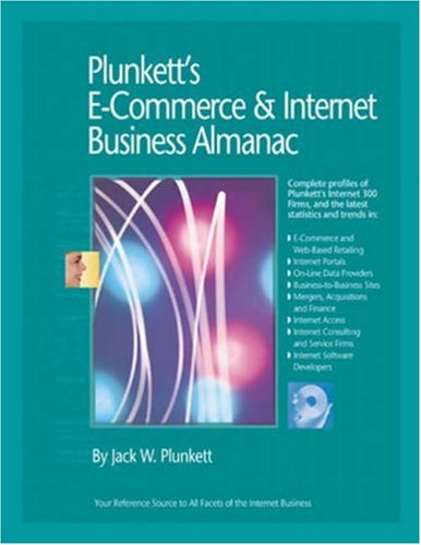 9781593920654: Plunkett's E-Commerce & Internet Business Almanac 2007 (Plunkett's e-Commerce and Internet Business Almanac: e-Commerce and Internet Business Industry ... Statistics, Trends and Leading Companies)