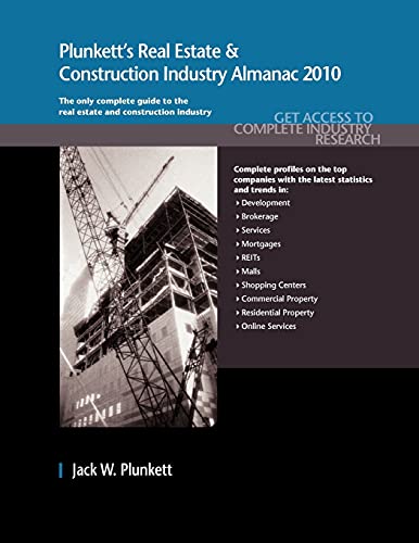 9781593921705: Plunkett's Real Estate & Construction Industry Almanac 2010: Real Estate & Construction Industry Market Research, Statistics, Trends & Leading Companies (Plunkett's Industry Almanacs)