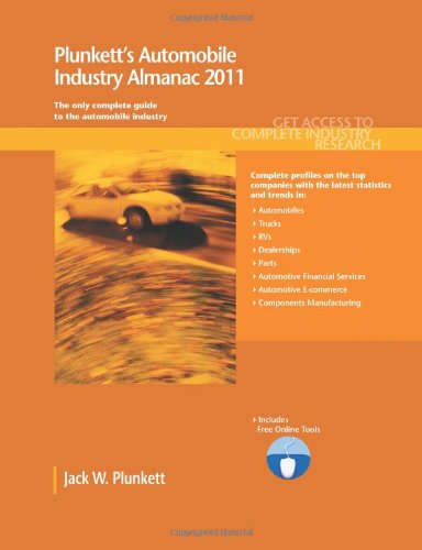 Beispielbild fr Plunkett's Automobile Industry Almanac 2011: Automobile, Truck and Specialty Vehicle Industry Market Research, Statistics, Trends & Leading Companies [Paperback] Jack W. Plunkett zum Verkauf von GridFreed