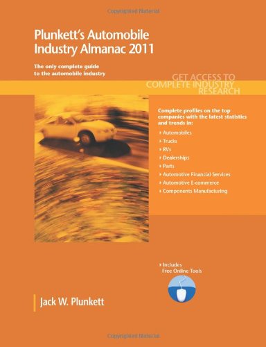 Stock image for Plunkett's Automobile Industry Almanac 2011: Automobile, Truck and Specialty Vehicle Industry Market Research, Statistics, Trends & Leading Companies [Paperback] Jack W. Plunkett for sale by GridFreed