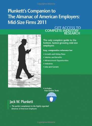 Beispielbild fr Plunkett's Companion to The Almanac of American Employers 2011: Market Research, Statistics & Trends Pertaining to America's Hottest Mid-size Employers zum Verkauf von Ergodebooks